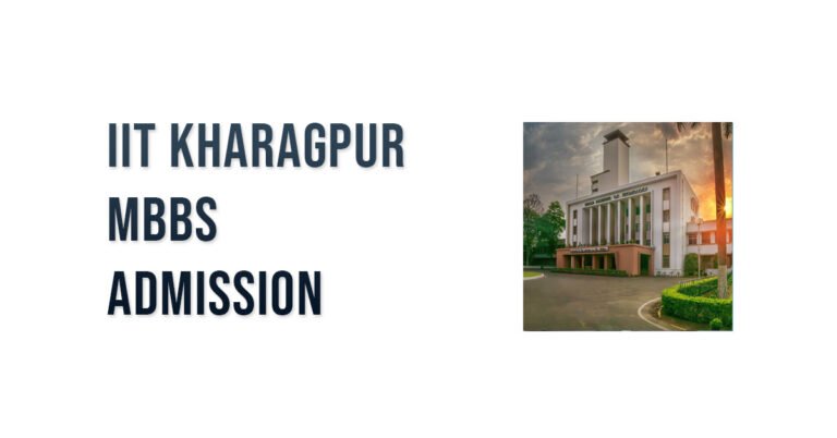 IIT Kharagpur MBBS Admission, Fees, Courses, Eligibility 2023