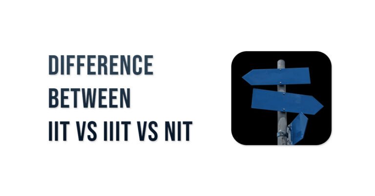 Difference Between IIT and IIIT and NIT with FAQs
