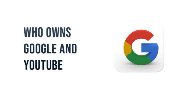 Who Owns Google and YouTube – 2 Powerful Tech Giants