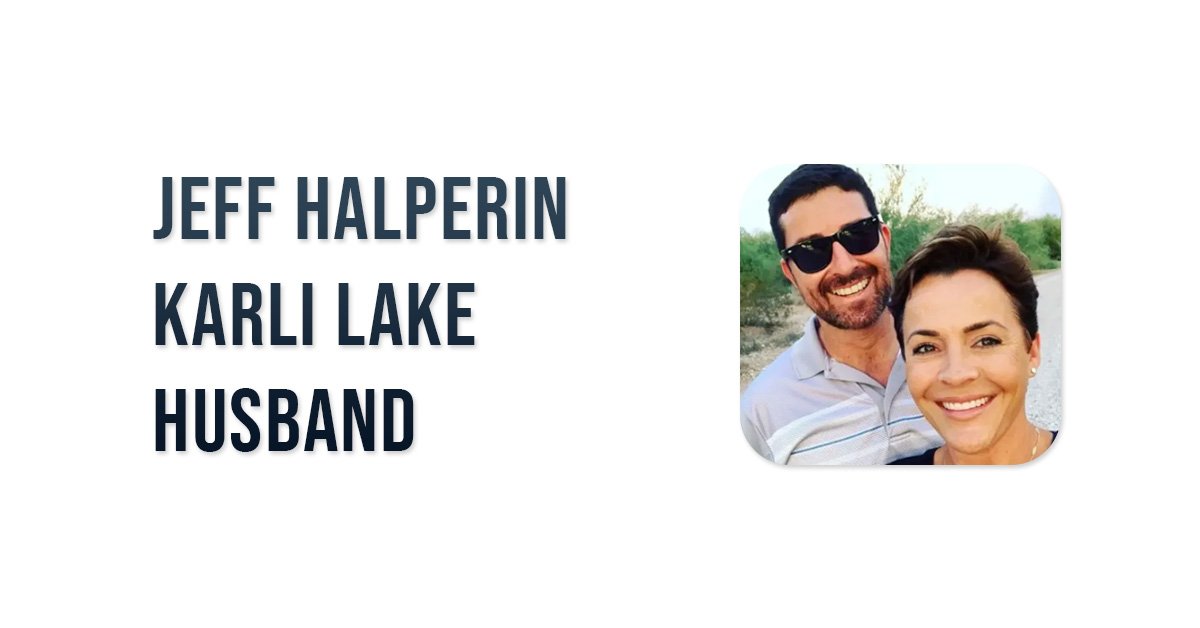 Jeff Halperin, 57 Karli Lake Husband